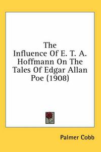 Cover image for The Influence of E. T. A. Hoffmann on the Tales of Edgar Allan Poe (1908)
