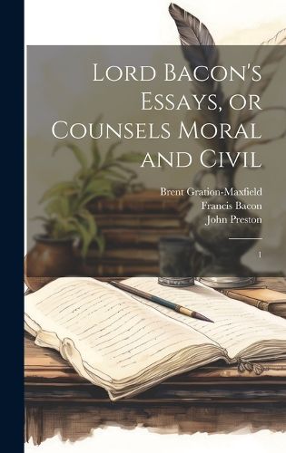 Cover image for Lord Bacon's Essays, or Counsels Moral and Civil