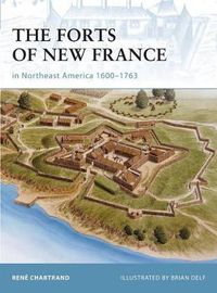 Cover image for The Forts of New France in Northeast America 1600-1763