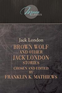 Cover image for Brown Wolf and Other Jack London Stories