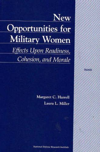 New Opportunities for Military Women: Effects Upon Raediness, Cohesion, and Morale