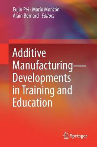 Cover image for Additive Manufacturing - Developments in Training and Education