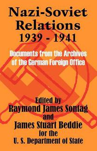 Cover image for Nazi-Soviet Relations 1939 - 1941: Documents from the Archives of the German Foreign Office