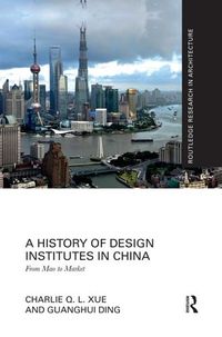 Cover image for A History of Design Institutes in China: From Mao to Market