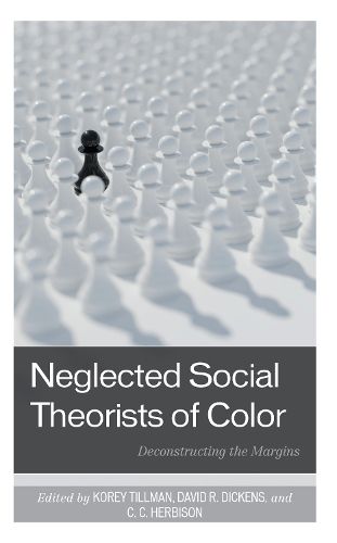 Cover image for Neglected Social Theorists of Color: Deconstructing the Margins