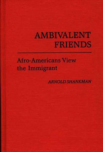 Cover image for Ambivalent Friends: Afro-Americans View the Immigrant