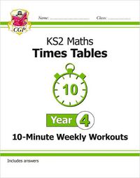 Cover image for KS2 Maths: Times Tables 10-Minute Weekly Workouts - Year 4