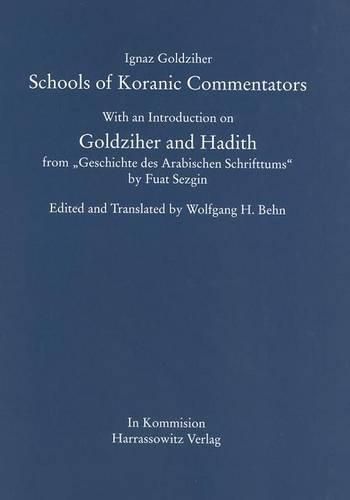 Schools of Koranic Commentators: With an Introduction on Goldziher and Hadith from 'Geschichte Des Arabischen Schrifttums' by Fuat Sezgin