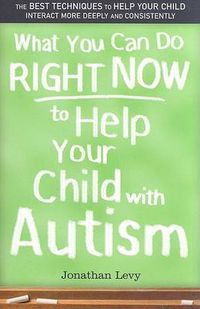 Cover image for What You Can Do Right Now to Help Your Child with Autism