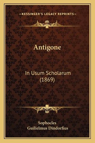 Cover image for Antigone: In Usum Scholarum (1869)