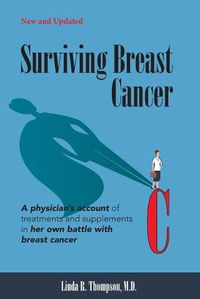 Cover image for Surviving Breast Cancer: A physician's account of treatments and supplements in her own battle with breast cancer