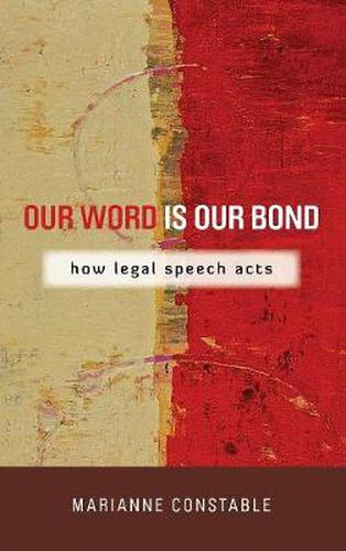 Cover image for Our Word Is Our Bond: How Legal Speech Acts