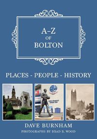 Cover image for A-Z of Bolton: Places-People-History