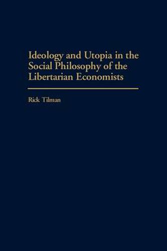 Cover image for Ideology and Utopia in the Social Philosophy of the Libertarian Economists