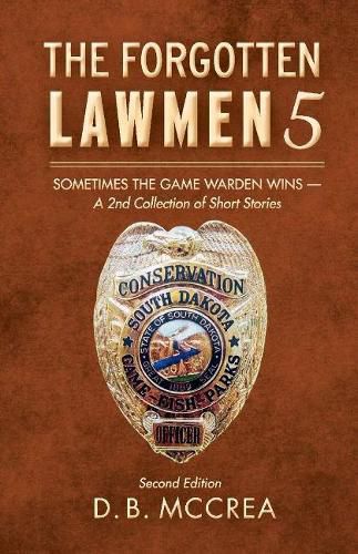 Cover image for The Forgotten Lawmen 5: Sometimes the Game Warden Wins - A 2nd Collection of Short Stories