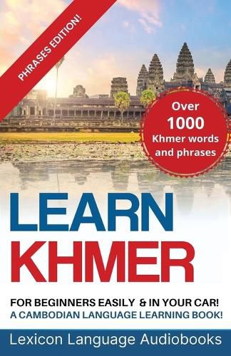 Cover image for Learn Khmer For Beginners! A Cambodian Language Learning Book! Over 1000 Khmer Words and Phrases! Phrases Edition!