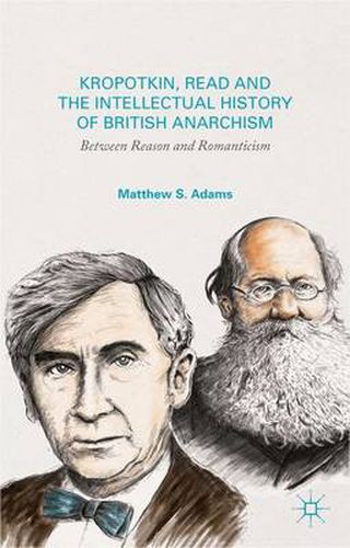 Cover image for Kropotkin, Read, and the Intellectual History of British Anarchism: Between Reason and Romanticism