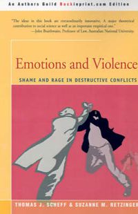 Cover image for Emotions and Violence: Shame and Rage in Destructive Conflicts