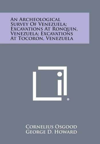 Cover image for An Archeological Survey of Venezuela; Excavations at Ronquin, Venezuela; Excavations at Tocoron, Venezuela