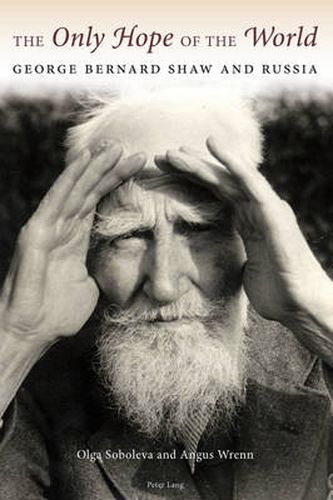 Cover image for The Only Hope of the World: George Bernard Shaw and Russia