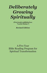 Cover image for Deliberately Growing Spiritually: Formerly Published as Lectio Divina