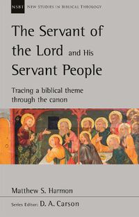 Cover image for The Servant of the Lord and his Servant People: Tracing A Biblical Theme Through The Canon: Tracing A Biblical Theme Through The Canon