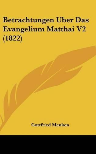 Cover image for Betrachtungen Uber Das Evangelium Matthai V2 (1822)