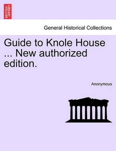 Cover image for Guide to Knole House ... New Authorized Edition.