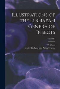 Cover image for Illustrations of the Linnaean Genera of Insects; v.2 (1821)