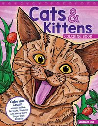 Cover image for Cats and Kittens Coloring Book: Color and Learn about Tabbies, Persians, Siamese and many more Super Cute Felines!