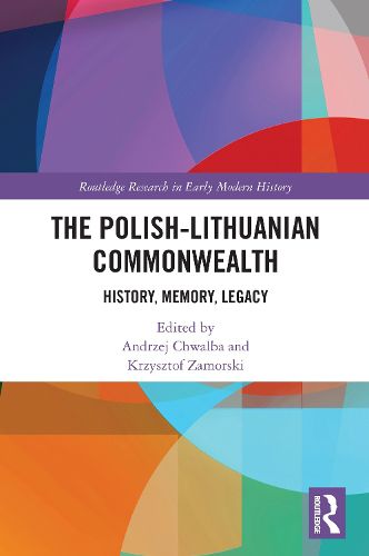 Cover image for The Polish-Lithuanian Commonwealth: History, Memory, Legacy