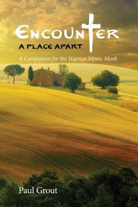 Cover image for Encounter a Place Apart: A Companion for the Warrior Mystic Monk