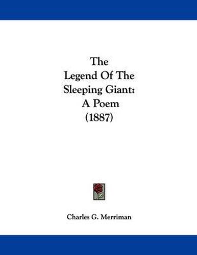 Cover image for The Legend of the Sleeping Giant: A Poem (1887)