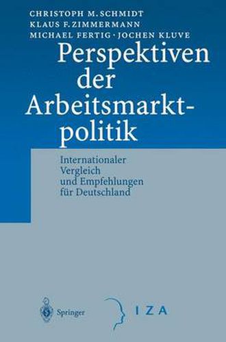 Perspektiven Der Arbeitsmarktpolitik: Internationaler Vergleich Und Empfehlungen Fur Deutschland