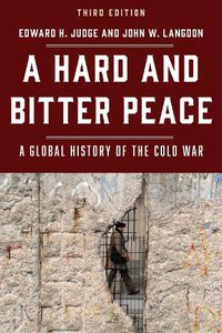 Cover image for A Hard and Bitter Peace: A Global History of the Cold War