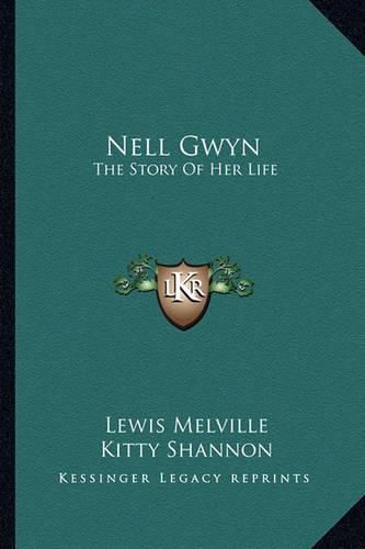 Nell Gwyn: The Story of Her Life