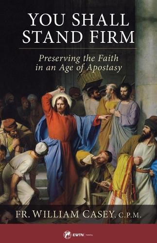 Cover image for You Shall Stand Firm: Preserving the Faith in an Age of Apostasy