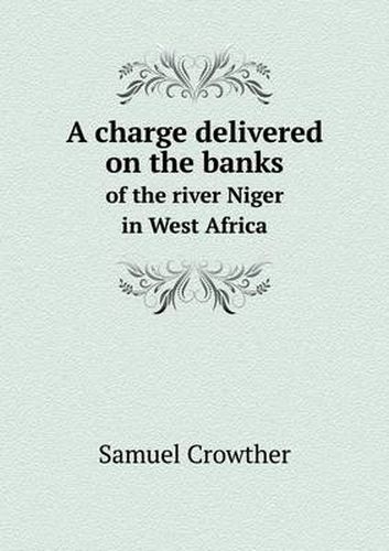 A charge delivered on the banks of the river Niger in West Africa