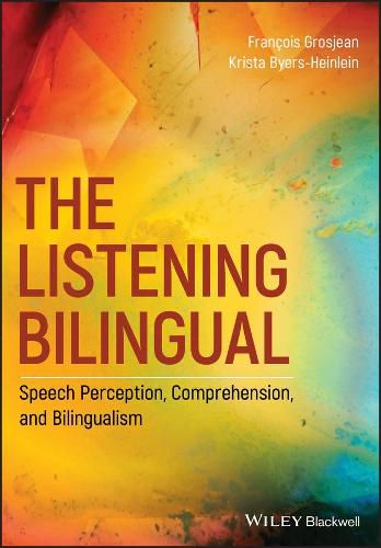 The Listening Bilingual - Speech Perception, Comprehension, and Bilingualism