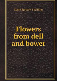 Cover image for Flowers from dell and bower