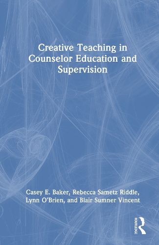 Cover image for Creative Teaching in Counselor Education and Supervision