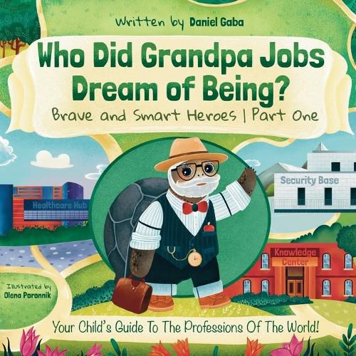 Cover image for Who Did Grandpa Jobs Dream of Being? Brave and Smart Heroes Part One