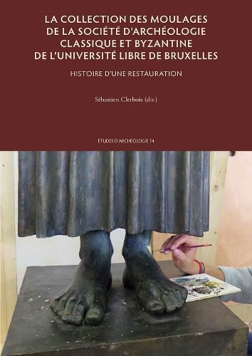 Cover image for La collection des moulages de la Societe d'archeologie classique et byzantine de l'Universite libre de Bruxelles