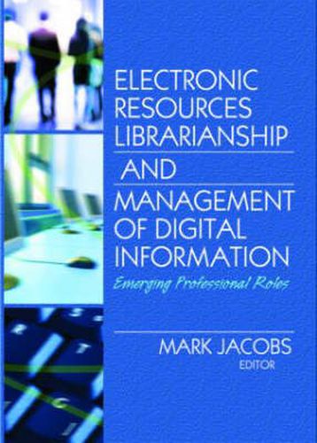 Cover image for Electronic Resources Librarianship and Management of Digital Information: Emerging Professional Roles