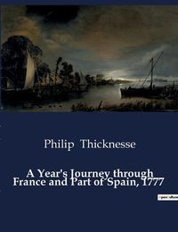 Cover image for A Year's Journey through France and Part of Spain, 1777