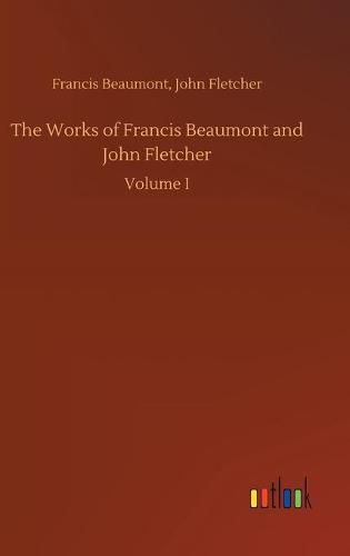 The Works of Francis Beaumont and John Fletcher