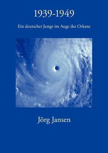 Cover image for 1939 - 1949: Ein deutscher Junge im Auge des Orkans