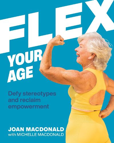 Cover image for Flex Your Age: Defying Stereotypes & Reclaiming Empowerment