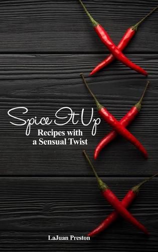 Cover image for Spice It Up: Recipes with a Sensual Twist