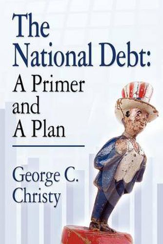 THE National Debt: A Primer and A Plan